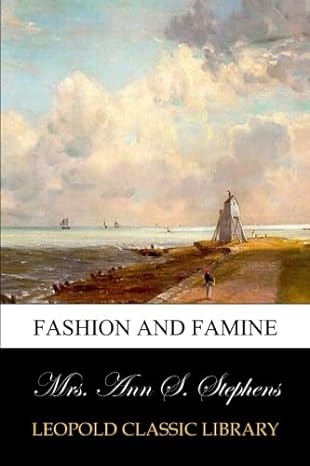 fashion and famine 1st edition mrs ann s stephens b00vg7gnzw