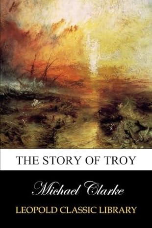 the story of troy 1st edition michael clarke b00v6559m2