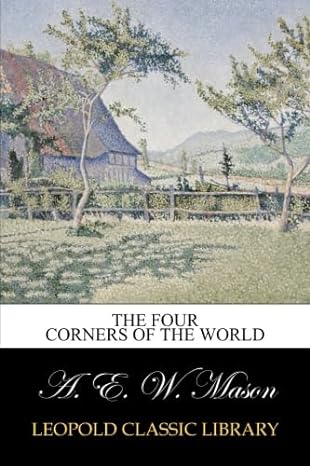 the four corners of the world 1st edition a e w mason b00vjsafra