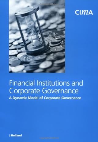 financial institutions and corporate governance a dynamic model of corporate governance 1st edition j holland