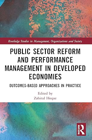 public sector reform and performance management in developed economies 1st edition zahirul hoque 0367710145,