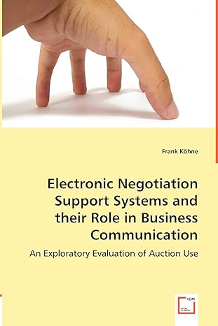 electronic negotiation support systems and their role in business communication an exploratory evaluation of