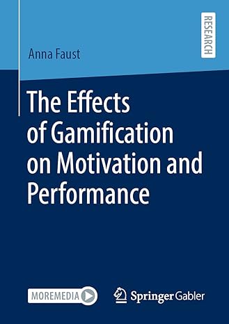 the effects of gamification on motivation and performance 1st edition anna faust 3658351942, 978-3658351946