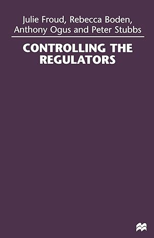 controlling the regulators 1st edition julie froud ,rebecca bodenanthony oguspeter stubbs 134914634x,