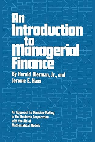 an introduction to managerial finance 1st edition harold bierman jr ,jerome e hass 039333340x, 978-0393333404
