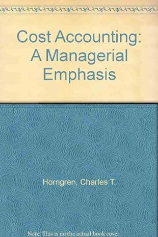 cost accounting: a managerial emphasis 1st edition charles t. horngren 0132640864, 978-0132640862