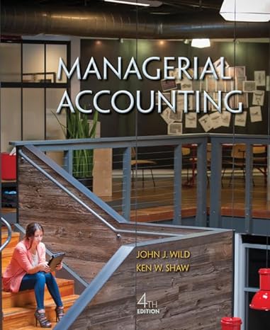 managerial accounting with connect plus 4th edition john wild ,ken shaw 0077736559, 978-0077736552