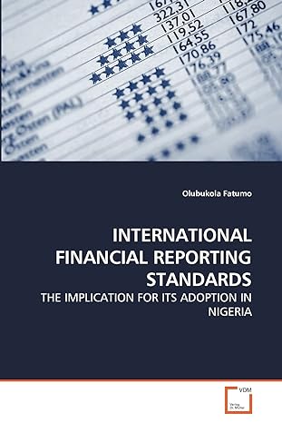 international financial reporting standards the implication for its adoption in nigeria 1st edition olubukola