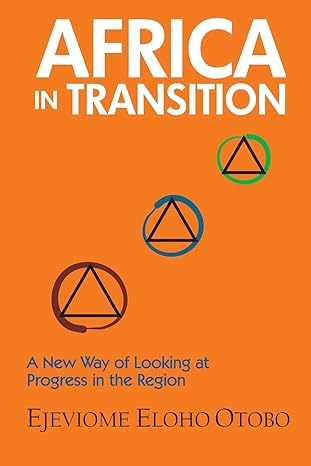 africa in transition a new way of looking at progress in the region ejeviome eloho otobo 1st edition ejeviome