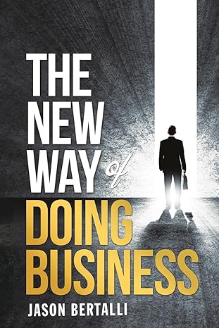 the new way of doing business jason bertalli 1st edition jason bertalli 1540550869, 978-1540550866