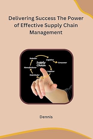 delivering success the power of effective supply chain management 1st edition dennis b0cpm8qwgt,