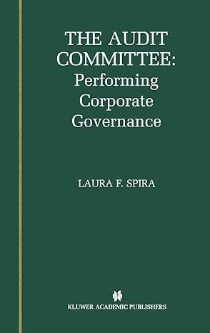 the audit committee performing corporate governance 1st edition laura f spira 147577642x, 978-1475776423