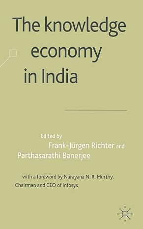the knowledge economy in india edited by frank jurgen richter and parthasarathi banerjee with a foreword by