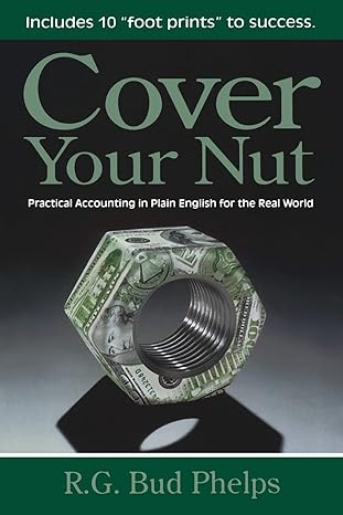 cover your nut practical accounting in plain english for the real world 1st edition r g bud phelps