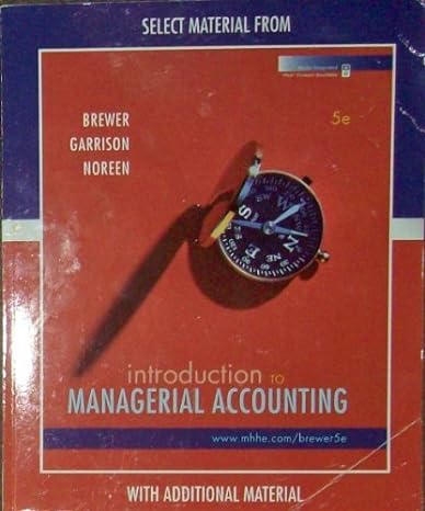 brewer garrison noreen introduction to managerial accounting www mhhe com/brewer e with additional material