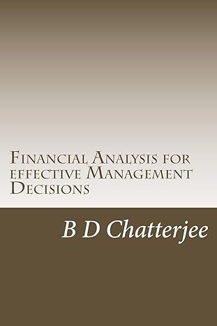 financial analysis for effective management decisions 1st edition b d chatterjee 1542825032, 978-1542825030