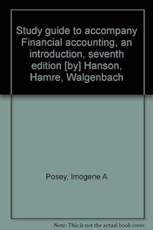 study guide to accompany financial accounting an introduction   by hanson hamre walgenbach 7th edition
