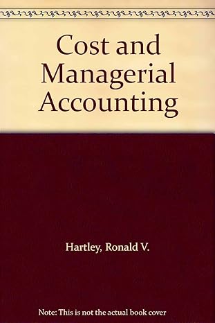 cost and managerial accounting 1st edition ronald v hartley 0205077897, 978-0205077892