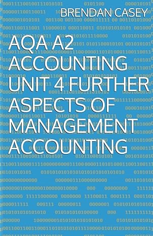 aqa a2 accounting unit 4 further aspects of management accounting 1st edition brendan casey 1500685208,