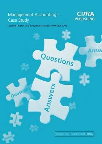 management accounting case study question papers and suggested answers november 2002 cima publishing