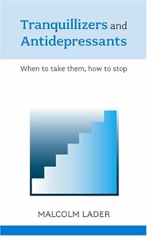 tranquillizers and antidepressants when to take them how to stop malcolm lader 1st edition malcolm h lader
