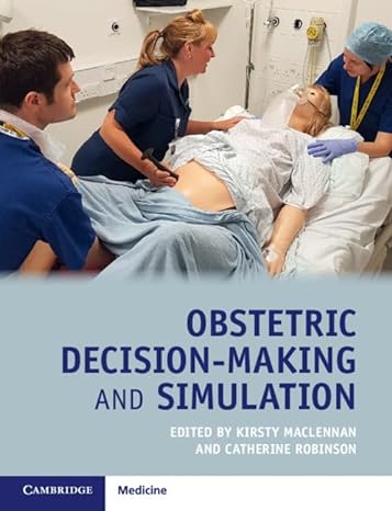 obstetric decision making and simulation 1st edition kirsty maclennan ,catherine robinson 1108296777,