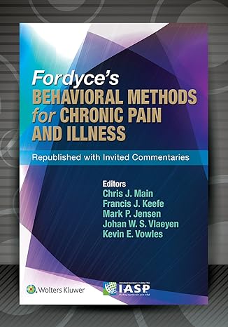 fordyces behavioral methods for chronic pain and illness republished with invited commentaries editors chris