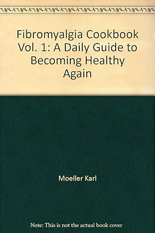 fibromyalgia cookbook a daily guide to becoming healthy again 1st edition mary moeller ,karl moeller