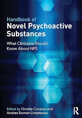 handbook of novel psychoactive substances what clinicians should know about nps 1st edition ornella corazza