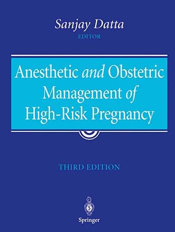 anesthetic and obstetric management of high risk pregnancy 1st edition sanjay datta 1441918191, 978-1441918192