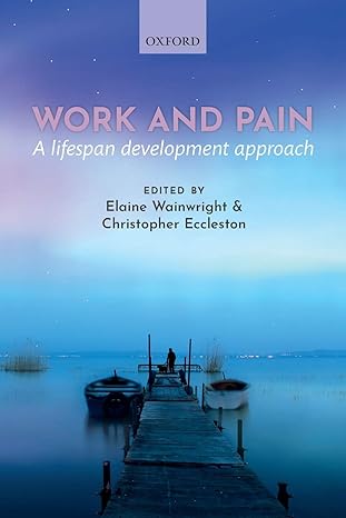 work and pain a lifespan development approach 1st edition elaine wainwright ,christopher eccleston