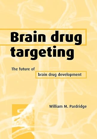 brain drug targeting the future of brain drug development 1st edition william m. pardridge 0521154464,