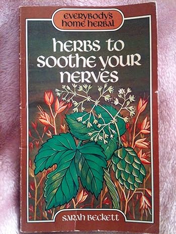 herbs to soothe your nerves 1st edition sarah beckett 0877732000, 978-0877732006