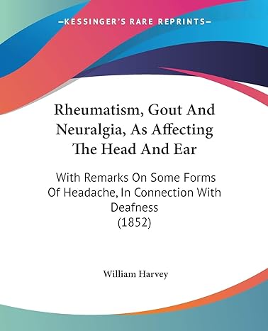 rheumatism gout and neuralgia as affecting the head and ear with remarks on some forms of headache in