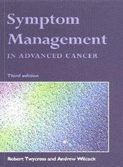 symptom management in advanced cancer 3rd edition robert g twycross ,andrew wilcock 1857755103, 978-1857755107