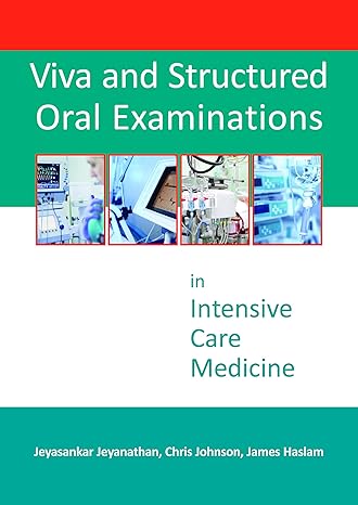viva and structured oral examinations in intensive care medicine 1st edition dr jeyasankar jeyanathan bmedsci