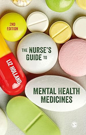 the nurses guide to mental health medicines 2nd edition elizabeth j holland 1529769027, 978-1529769029
