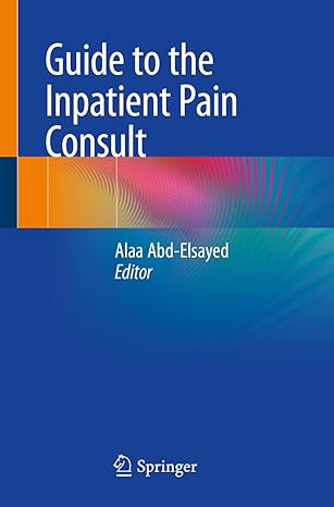 guide to the inpatient pain consult 1st edition alaa abd elsayed 303040451x, 978-3030404512