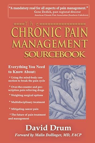 the chronic pain management sourcebook 1st edition david drum 0984564640, 978-0984564644