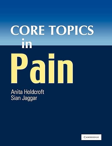 core topics in pain anita holdcroft sian jaggar cambridge 1st edition anita holdcroft,  sian jaggar