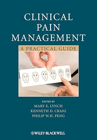 clinical pain management a practical guide 1st edition mary e lynch ,kenneth d craig ,philip h peng