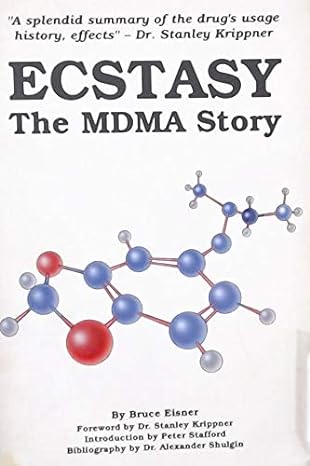 a splendid summary of the drugs usage history effects dr stanley krippner ecstasy the mdma story by bruce