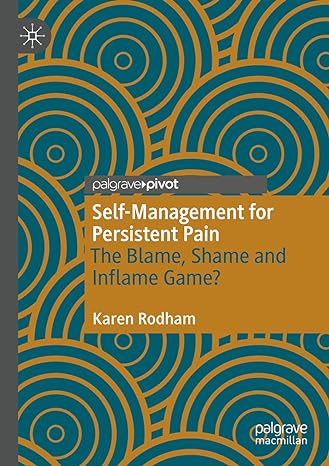 self management for persistent pain the blame shame and inflame game 1st edition karen rodham 303048971x,