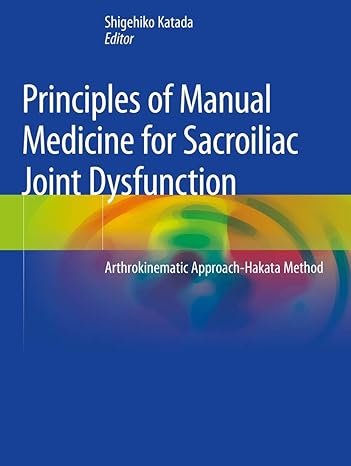 principles of manual medicine for sacroiliac joint dysfunction arthrokinematic approach hakata method 1st