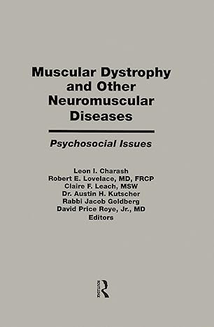 muscular dystrophy and other neuromuscular diseases psychosocial issues 1st edition leon i charash ,robert e