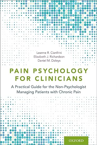 pain psychology for clinicians a practical guide for the non psychologist managing patients with chronic pain