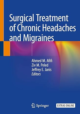 surgical treatment of chronic headaches and migraines 1st edition ahmed m afifi ,ziv m peled ,jeffrey e janis