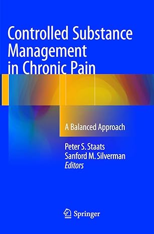 controlled substance management in chronic pain a balanced approach 1st edition peter s staats ,sanford m