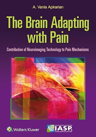 The Brain Adapting With Pain Contribution Of Neuroimaging Technology To Pain Mechanisms