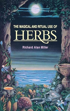 magical and ritual use of herbs 4th printing edition richard alan miller 0892810475, 978-0892810475